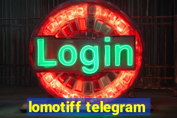 lomotiff telegram